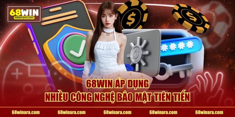 68WIN áp dụng nhiều công nghệ bảo mật tiên tiến