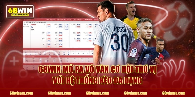 68WIN mở ra vô vàn cơ hội thú vị với hệ thống kèo đa dạng