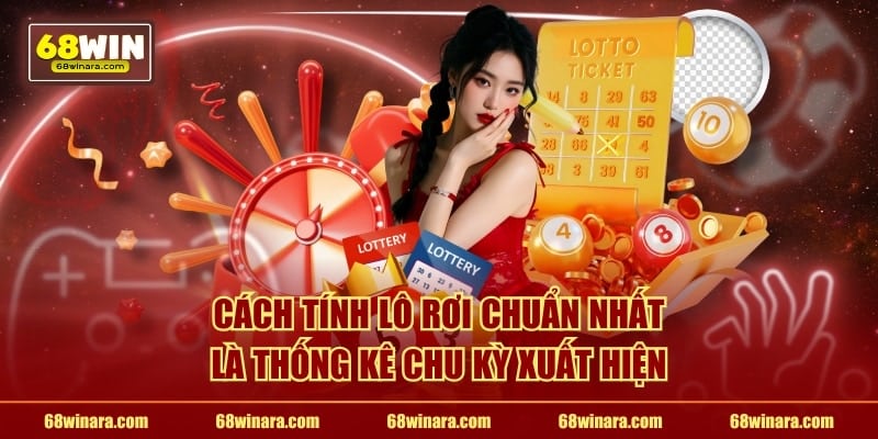 Cách tính lô rơi chuẩn nhất là thống kê chu kỳ xuất hiện