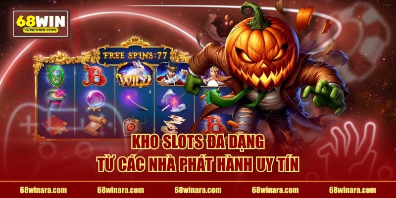Kho slots đa dạng từ các nhà phát hành uy tín