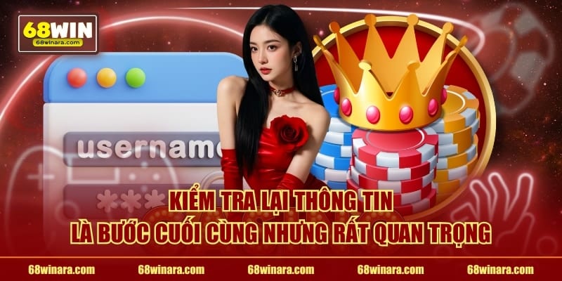 Kiểm tra lại thông tin là bước cuối cùng nhưng rất quan trọng
