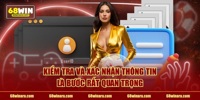 Kiểm tra và xác nhận thông tin là bước rất quan trọng