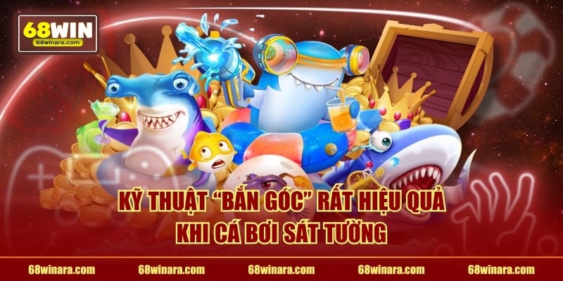 Kỹ thuật "bắn góc" rất hiệu quả khi cá bơi sát tường