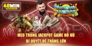 Mẹo trúng jackpot game nổ hũ bí quyết để thắng lớn
