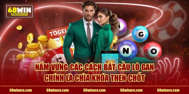 Nắm vững các cách bắt cầu lô gan chính là chìa khóa then chốt