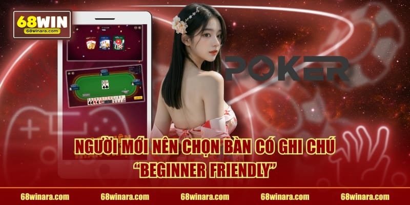Người mới nên chọn bàn có ghi chú "Beginner Friendly"