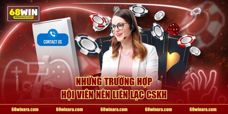 Những trường hợp hội viên nên liên lạc CSKH