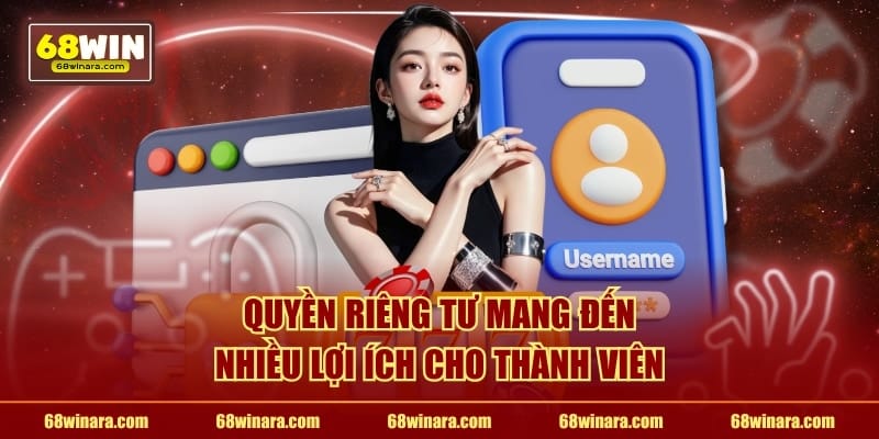 Quyền riêng tư mang đến nhiều lợi ích cho thành viên