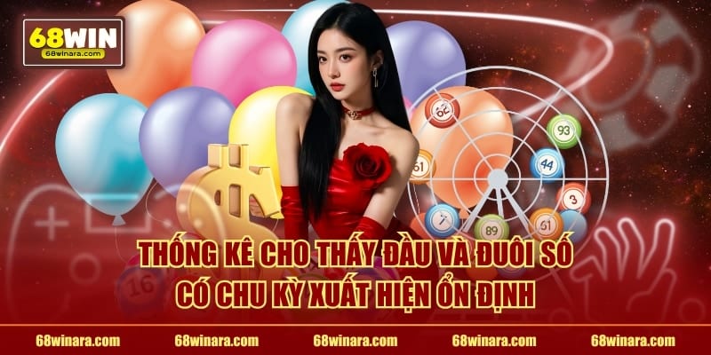 Thống kê cho thấy đầu và đuôi số có chu kỳ xuất hiện ổn định