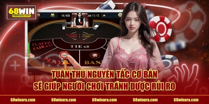 Tuân thủ nguyên tắc cơ bản sẽ giúp người chơi tránh được rủi ro